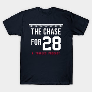 The Chase for 28 - A Yankees Podcast T-Shirt